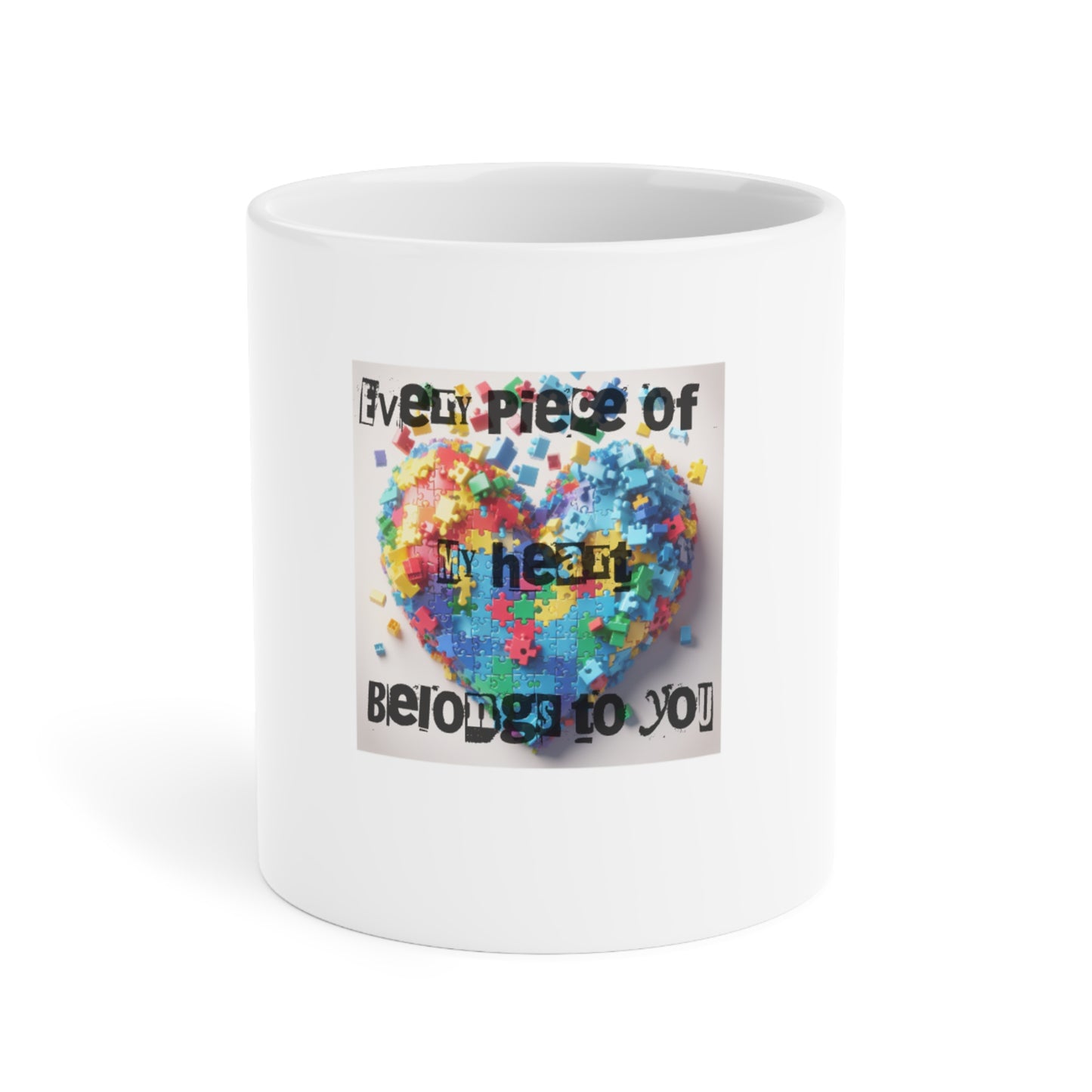 Colorful Heart Puzzle Ceramic Mug - "Every Piece of My Heart Belongs to You" - Perfect Gift for Loved Ones