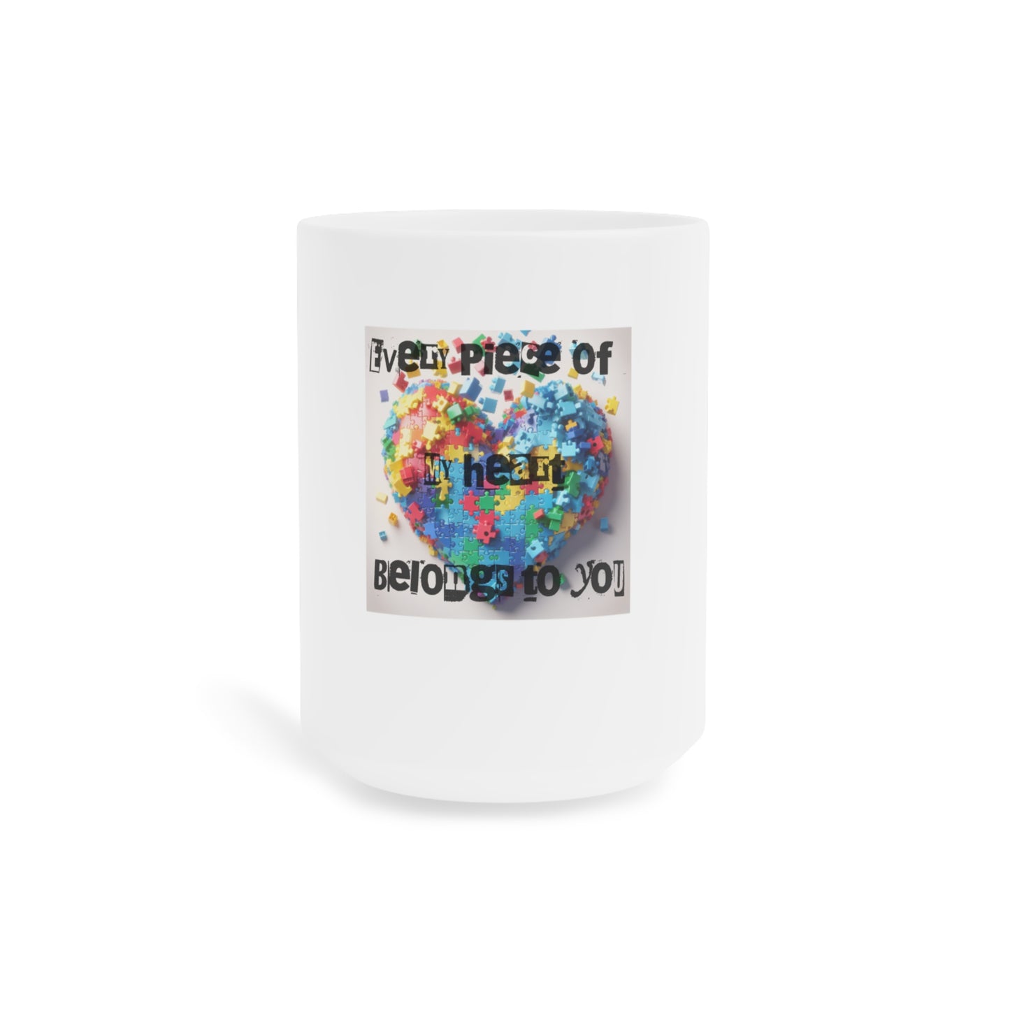 Colorful Heart Puzzle Ceramic Mug - "Every Piece of My Heart Belongs to You" - Perfect Gift for Loved Ones