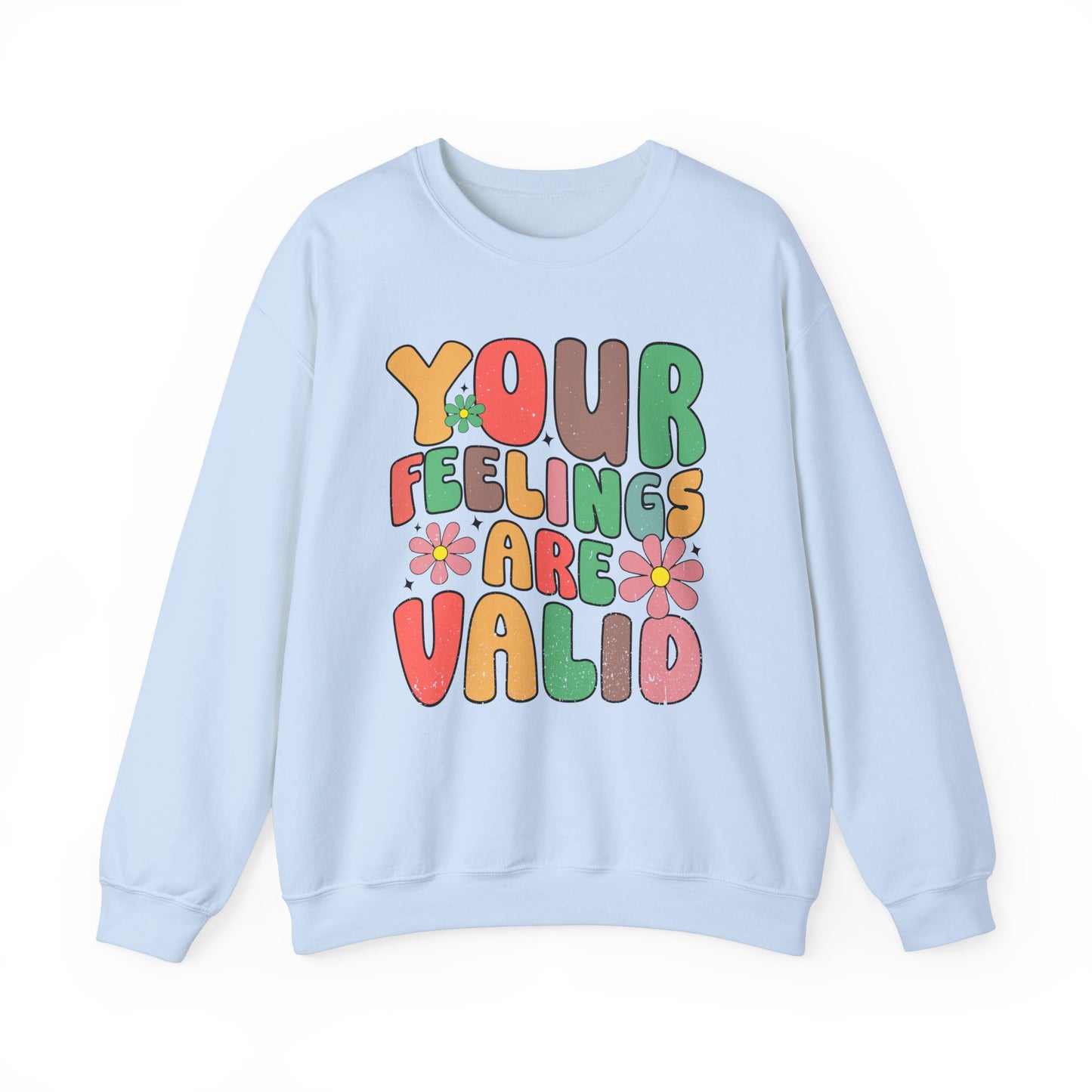 Your Feelings Are Valid Crewneck Sweatshirt, Unisex Sweatshirt, Mental Health Awareness Sweater, Gift for Friends, Cozy Casual Wear