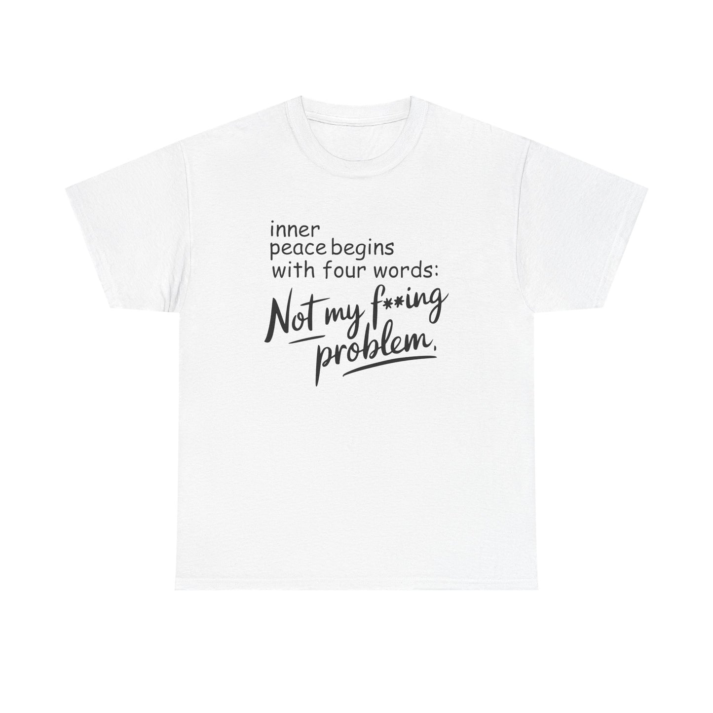 Funny Quote Unisex Heavy Cotton Tee - Not My F*cking Problem, Casual Wear, Gift for Friends, Self-Care Message, Birthday Gift, Relaxed Style