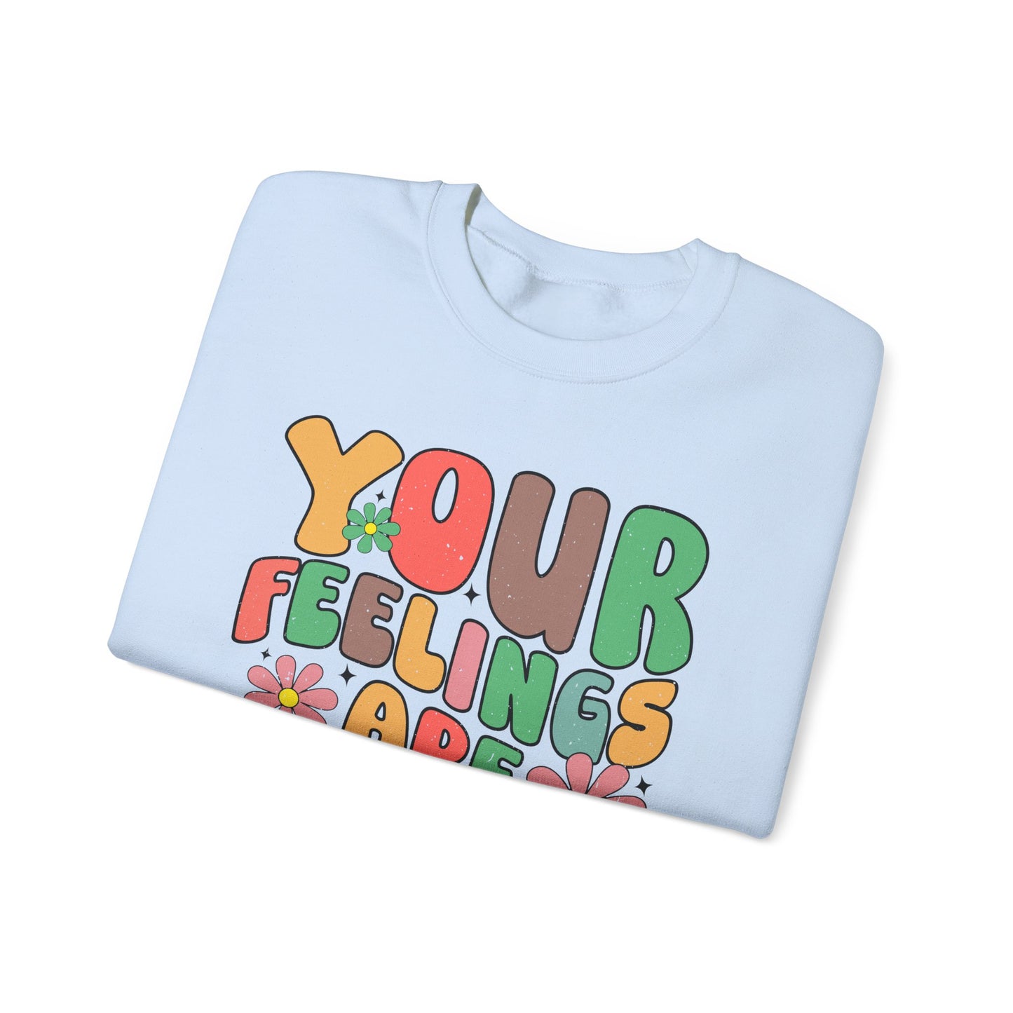 Your Feelings Are Valid Crewneck Sweatshirt, Unisex Sweatshirt, Mental Health Awareness Sweater, Gift for Friends, Cozy Casual Wear