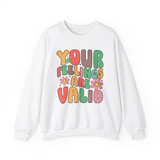 Your Feelings Are Valid Crewneck Sweatshirt, Unisex Sweatshirt, Mental Health Awareness Sweater, Gift for Friends, Cozy Casual Wear