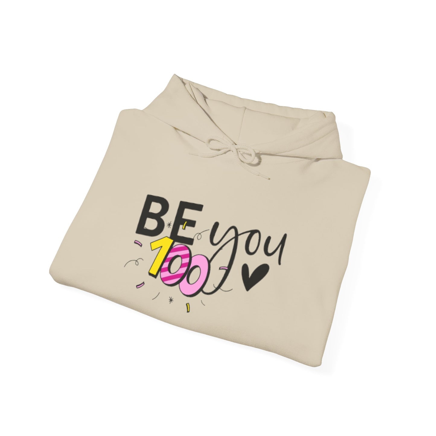 BE YOU 100 Hooded Sweatshirt, Motivational Hoodie, Unisex Pullover, Casual Streetwear, Gift for Friends, Cozy Lightweight Sweatshirt