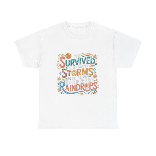 Survived Storms Unisex Heavy Cotton Tee - Inspirational Shirt, Motivational Gift, Relaxed Fit Tee, Positive Vibes Apparel, Self-Care