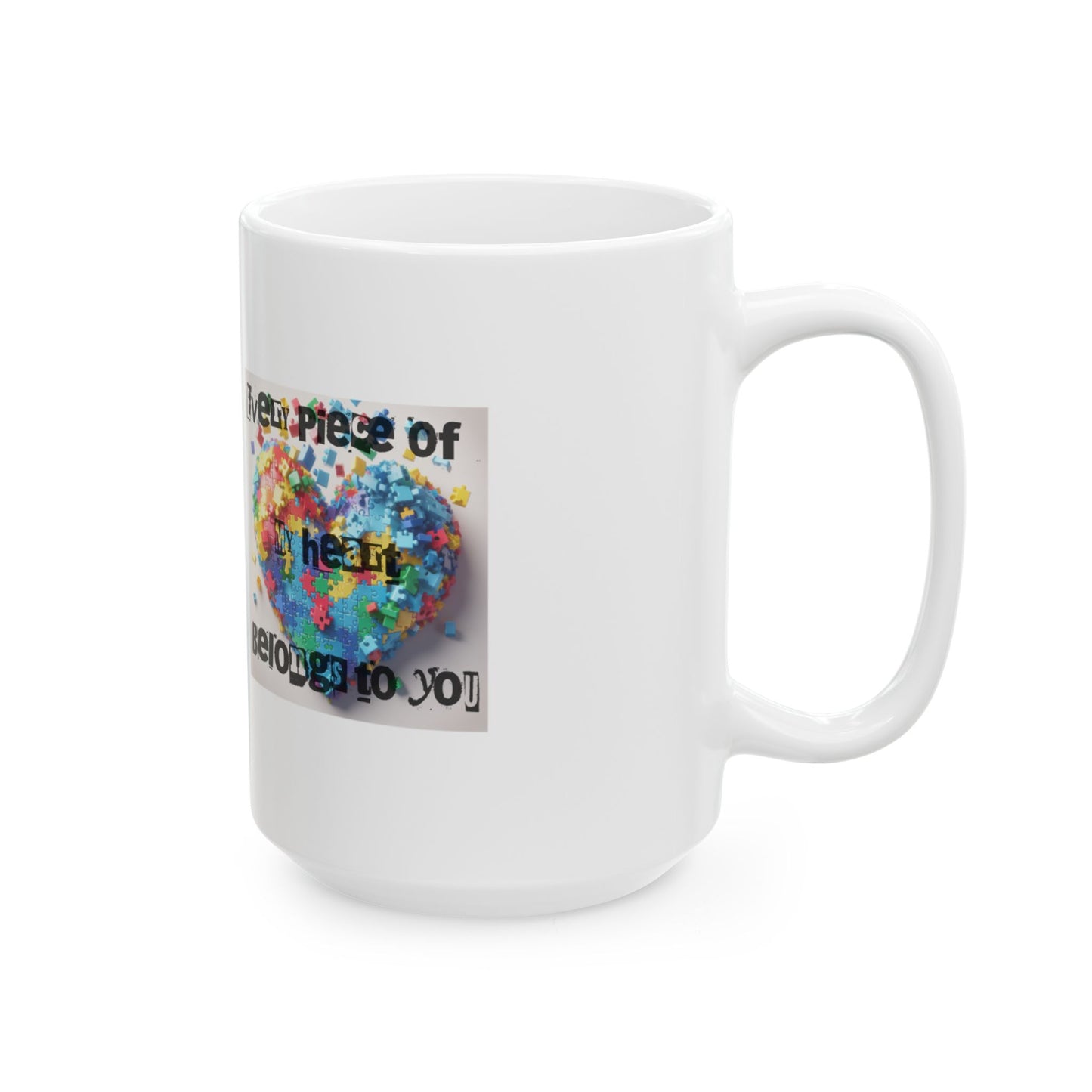 Heart Puzzle Ceramic Mug - "Every Piece of My Heart Belongs to You"