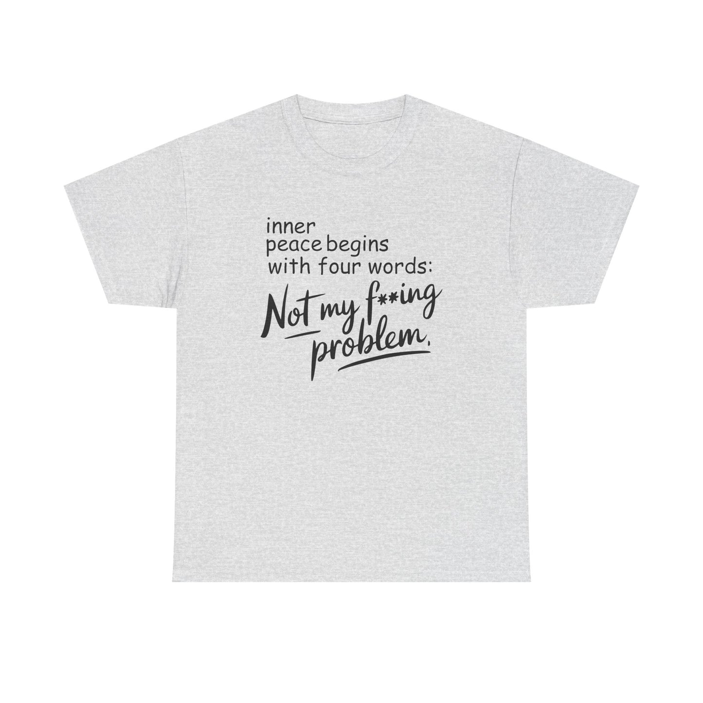 Funny Quote Unisex Heavy Cotton Tee - Not My F*cking Problem, Casual Wear, Gift for Friends, Self-Care Message, Birthday Gift, Relaxed Style