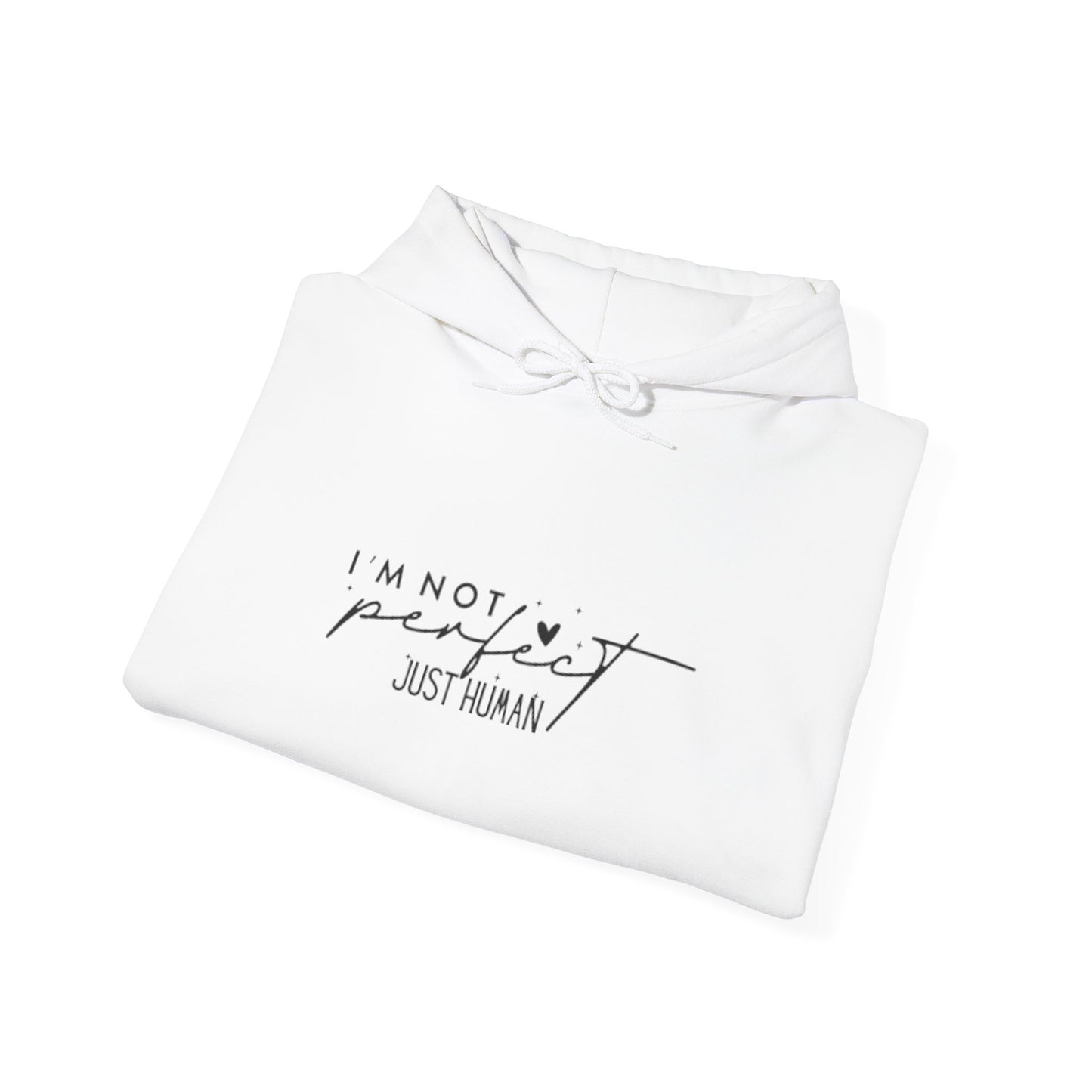 Casual Comfort Hoodie, I'm Not Perfect Just Human Sweatshirt, Self-Care Hoodie, Gift for Friends, Everyday Wear, Motivation Apparel