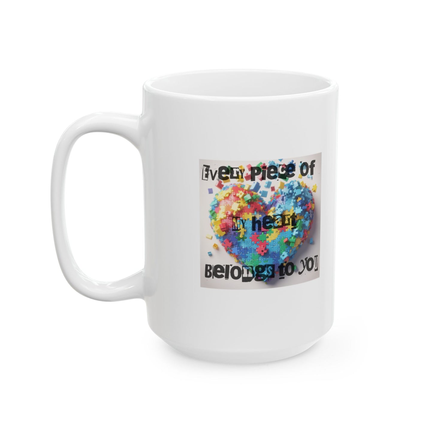 Heart Puzzle Ceramic Mug - "Every Piece of My Heart Belongs to You"