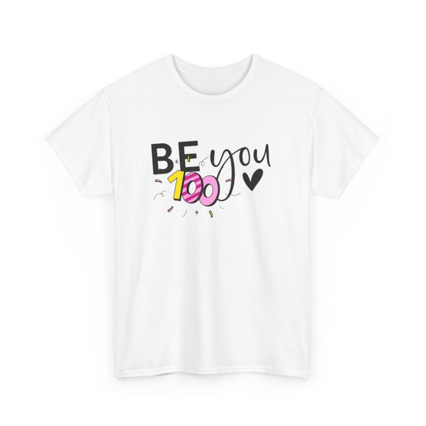 Be You 100 Unisex Heavy Cotton Tee, Self-Love T-Shirt, Inspirational Shirt, Gift for Friends, Casual Wear, Everyday Motivation