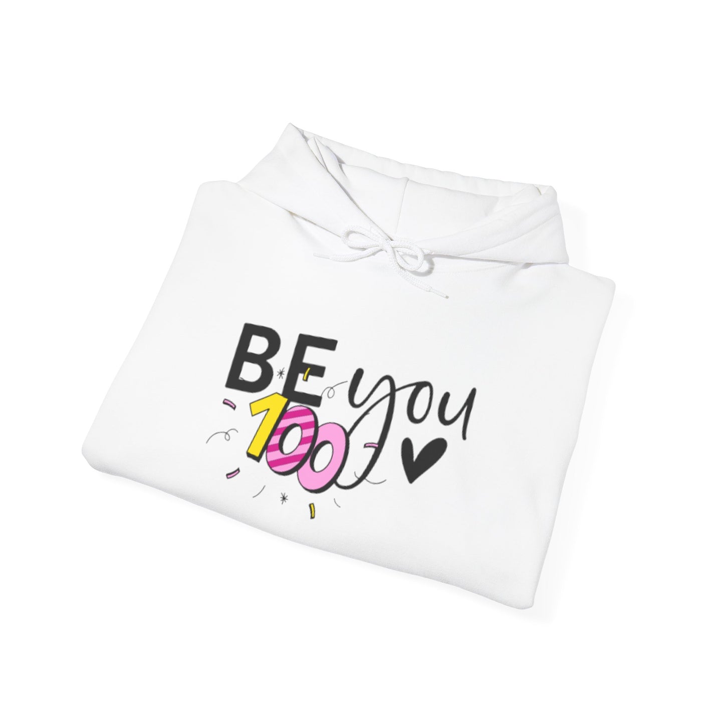 BE YOU 100 Hooded Sweatshirt, Motivational Hoodie, Unisex Pullover, Casual Streetwear, Gift for Friends, Cozy Lightweight Sweatshirt
