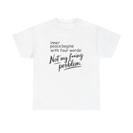 Funny Quote Unisex Heavy Cotton Tee - Not My F*cking Problem, Casual Wear, Gift for Friends, Self-Care Message, Birthday Gift, Relaxed Style