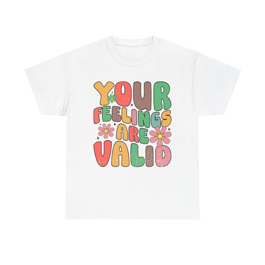 Your Feelings Are Valid Tee | Positive Message Unisex Heavy Cotton T-Shirt, Self-Care Gift, Mental Health Awareness, Casual Wear