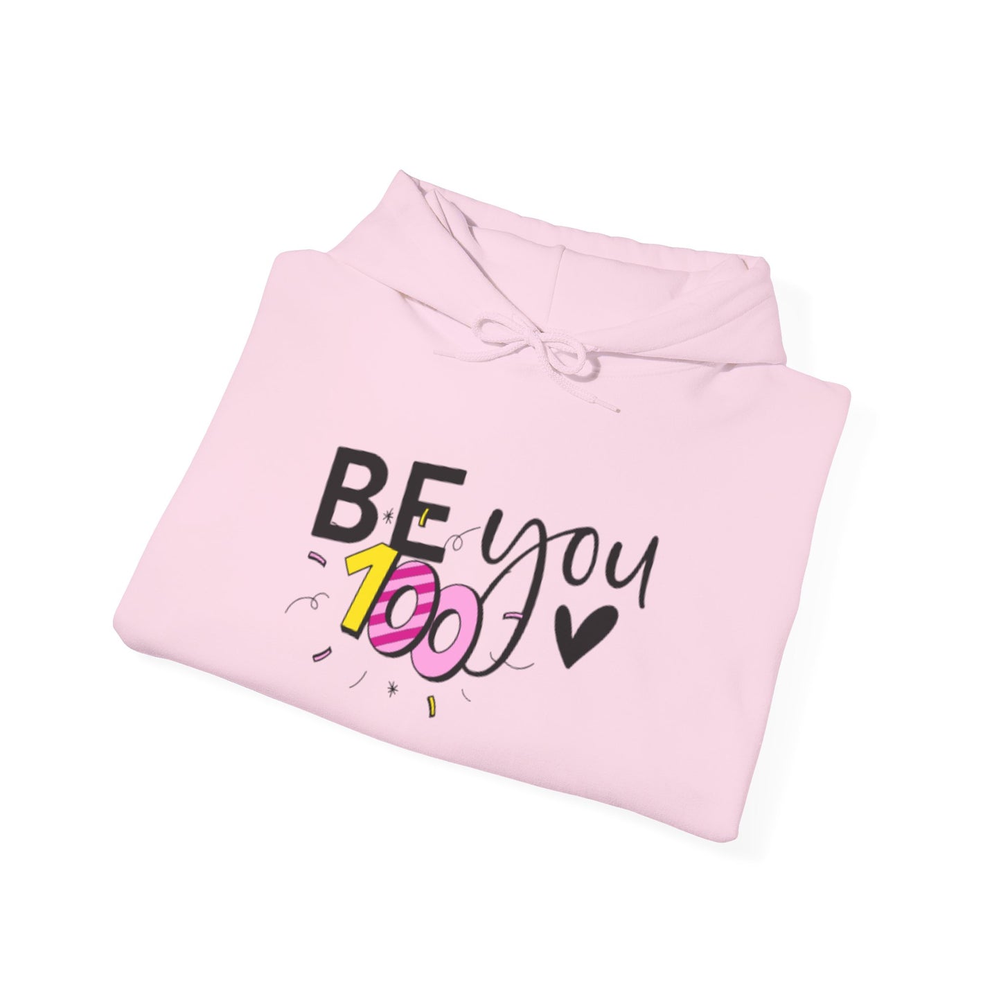 BE YOU 100 Hooded Sweatshirt, Motivational Hoodie, Unisex Pullover, Casual Streetwear, Gift for Friends, Cozy Lightweight Sweatshirt