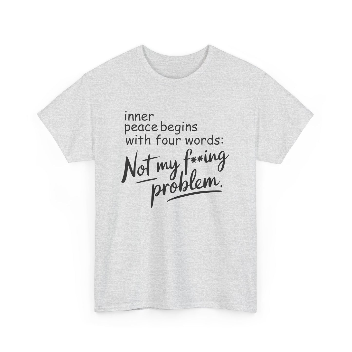 Funny Quote Unisex Heavy Cotton Tee - Not My F*cking Problem, Casual Wear, Gift for Friends, Self-Care Message, Birthday Gift, Relaxed Style